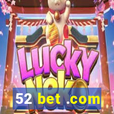 52 bet .com